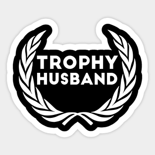 Trophy Husband new Groom Humor Marriage dad Sticker